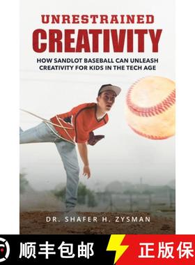【3-4周达】Unrestrained Creativity: How Sandlot Baseball Can Unleash Creativity For Kids In The Tech Age [9781088264898]