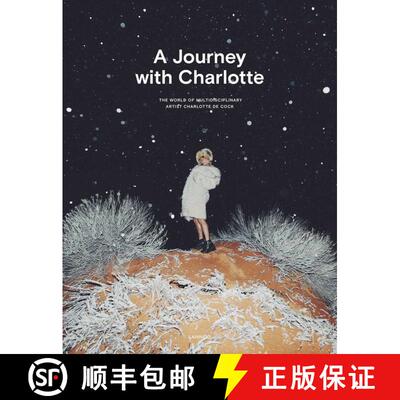 精装 A Journey with Charlotte : The World of Multidisciplinary Artist Charlotte De Cock [9789401449434]