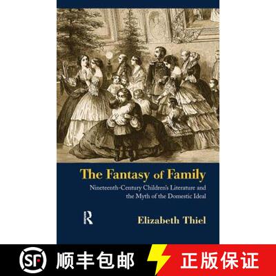 【3-4周达】精装 The Fantasy of Family: Nineteenth-Century Children's Literature and the Myth of the D... [9780415980357]