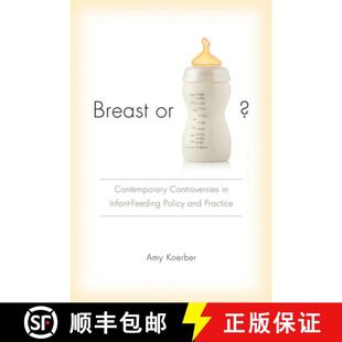 Bottle? 9781611172416 Feeding Breast Policy Controversies Contemporary Practice 预订 and Infant