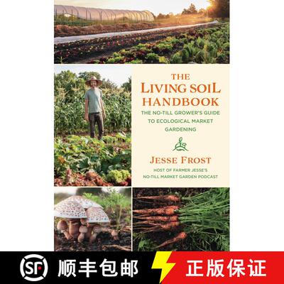 【3-4周达】The Living Soil Handbook: The No-Till Grower's Guide to Ecological Market Gardening [9781645020264]