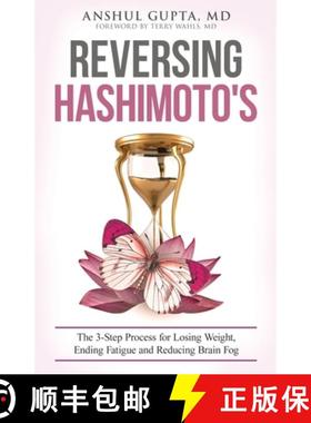 【3-4周达】Reversing Hashimoto's: A 3-Step Process for Losing Weight, Ending Fatigue and Reducing Bra... [9781737455349]