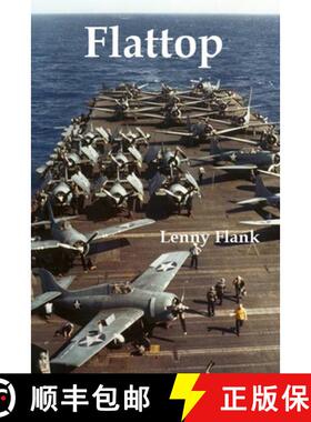 【3-4周达】Flattop: Stories From the History of the Aircraft Carrier in World War I and World War II [9781610011433]
