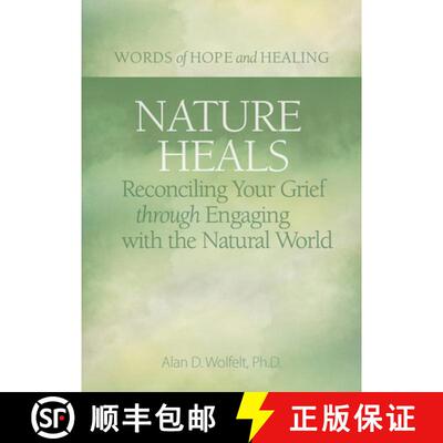预订 Nature Heals: Reconciling Your Grief Through Engaging with the Natural World [9781617223013]