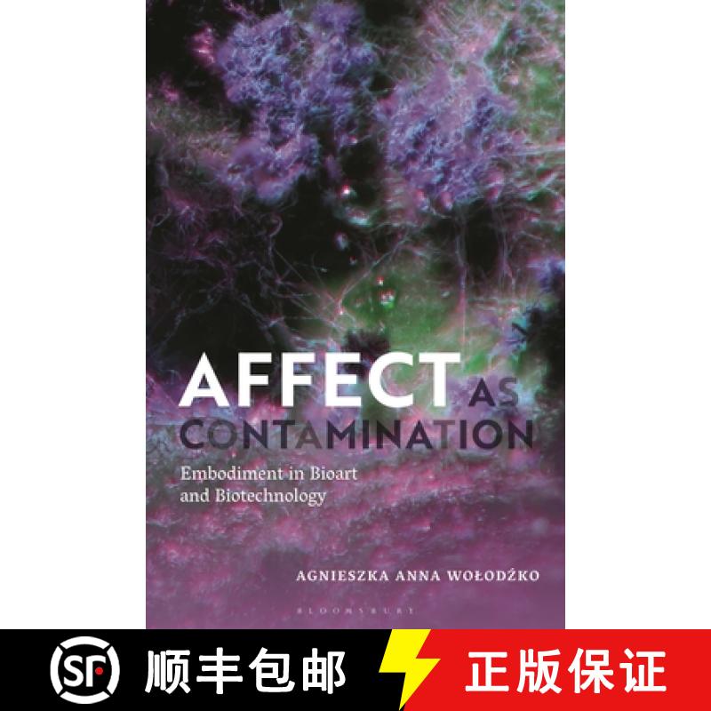 【3-4周达】Affect as Contamination: Embodiment in Bioart and Biotechnology [9781350333000]