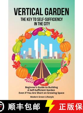 【3-4周达】Vertical Garden | The Key to Self-Sufficiency in the City: Beginner's Guide to Building a ... [9781803621548]