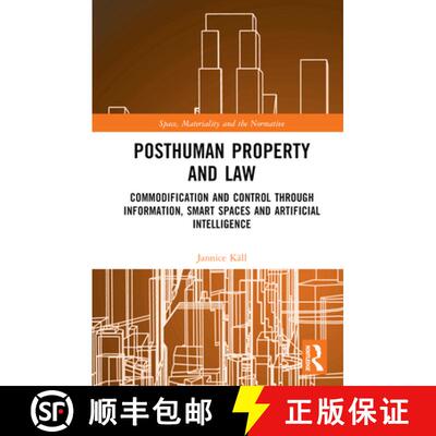 【3-4周达】精装 Posthuman Property and Law: Commodification and Control through Information, Smart Sp... [9780367687953]