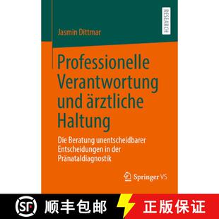 【3-4周达】Professionelle Verantwortung und ärztliche Haltung: Die Beratung unentscheidbarer Entsche... [9783658511418]
