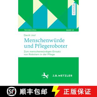 【3-4周达】Menschenwürde und Pflegeroboter: Zum menschenwürdigen Einsatz von Robotern in der Pflege [9783662730041]
