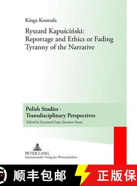 预订 Ryszard Kapuściński: Reportage and Ethics or Fading Tyranny of the Narrative [9783631618486]