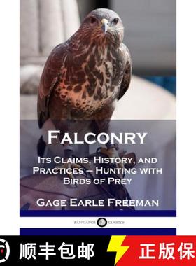 预订 Falconry: Its Claims, History, and Practices - Hunting with Birds of Prey [9781789870848]