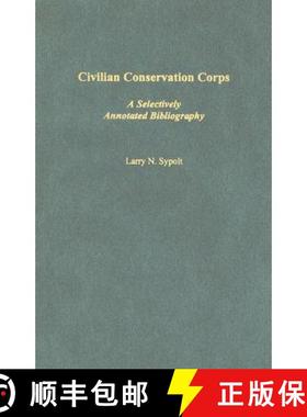预订 Civilian Conservation Corps: A Selectively Annotated Bibliography [9780313313134]