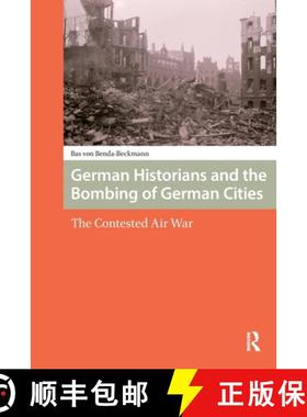【3-4周达】German Historians and the Bombing of German Cities: The Contested Air War [9781041180241]