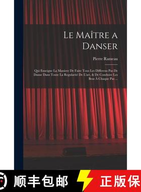 【3-4周达】Le Maître a danser: Qui enseigne la maniere de faire tous les differens pas de danse dans... [9781015531437]
