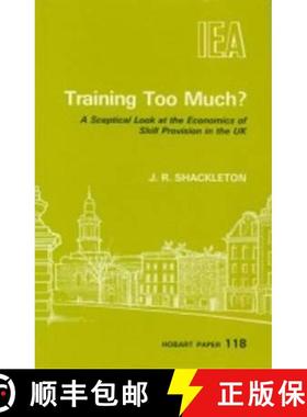 【3-4周达】Training Too Much? : Sceptical Look at the Economics of Skill Provision in the UK [9780255363075]