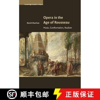 【3-4周达】Opera in the Age of Rousseau: Music, Confrontation, Realism - Opera in the Age of Rousseau... [9781107504349]