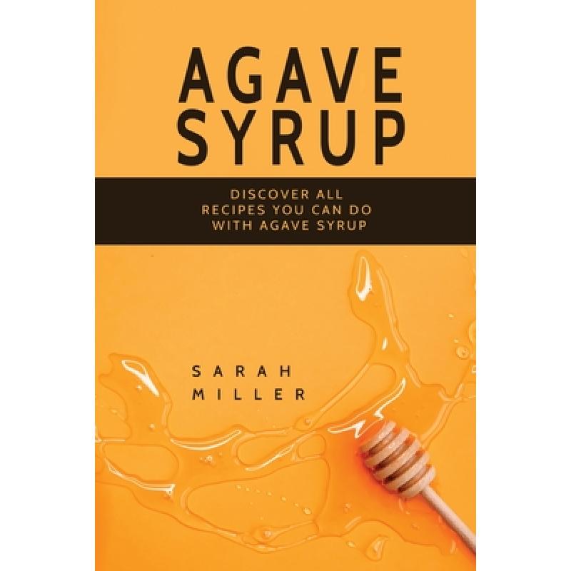 【4周达】Agave Syrup Discover All Recipes You Can Do With Agave Syrup