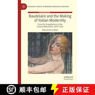 【3-4周达】Baudelaire and the Making of Italian Modernity : From the Scapigliatura to the Futurist Mo... [9783030920203]