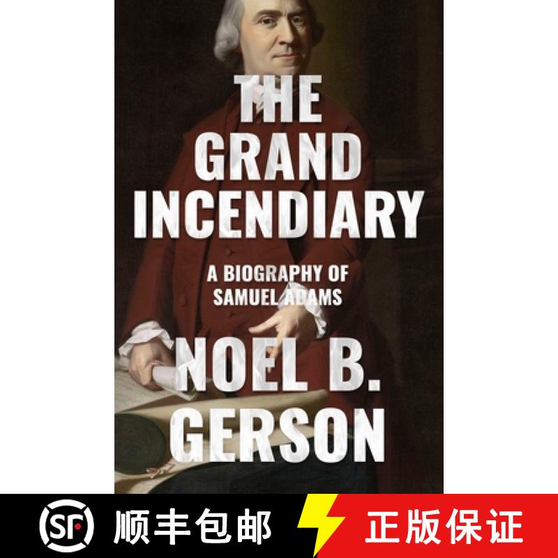 【3-4周达】The Grand Incendiary: A Biography of Samuel Adams [9780854953011]