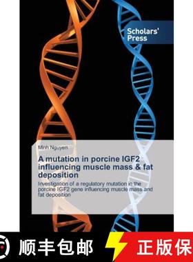 预订 A mutation in porcine IGF2 influencing muscle mass & fat deposition [9783639669626]