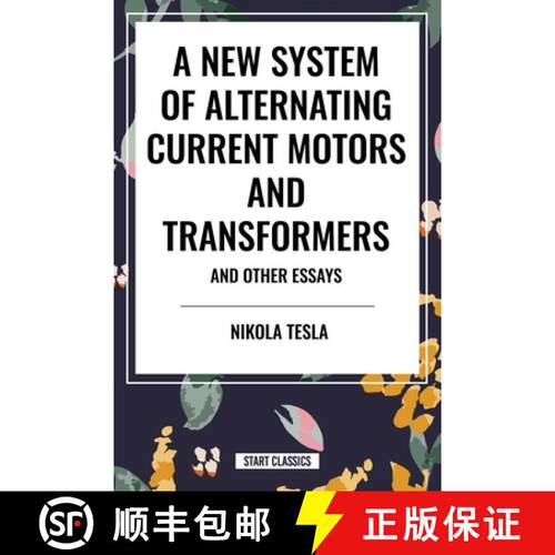 【3-4周达】精装 A New System of Alternating Current Motors and Transformers and Other Essays [9798880900473]