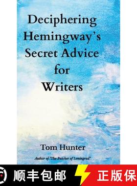 【3-4周达】Deciphering Hemingway's Secret Advice for Writers [9780984755929]