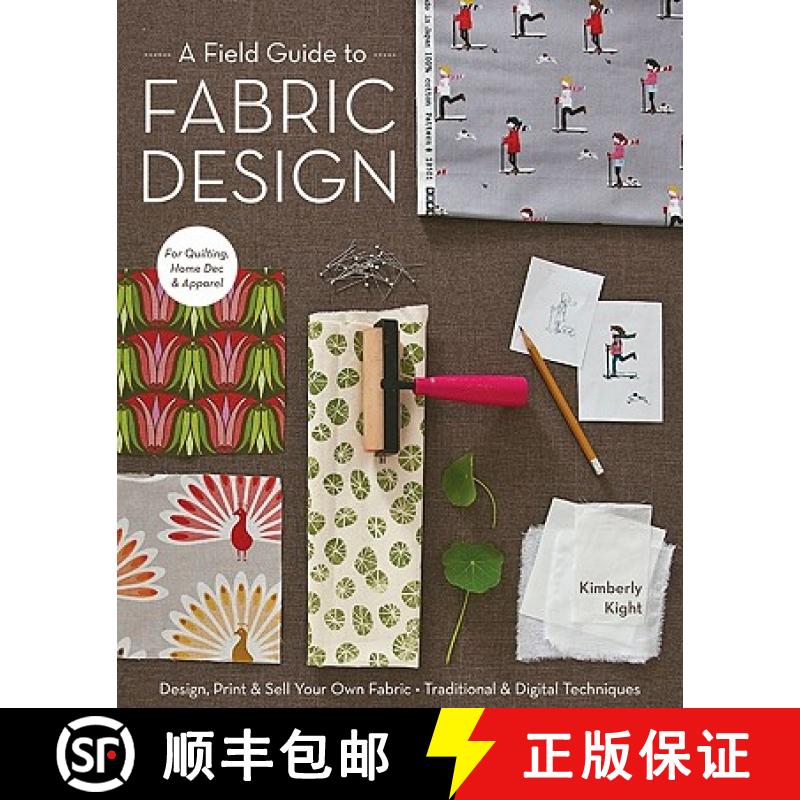 【2-3周达】A Field Guide to Fabric Design: Design, Print & Sell Your Own Fabric; Traditional & Digita... [9781607053552]