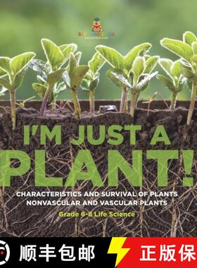 【3-4周达】I'm Just a Plant! Characteristics and Survival of Plants | Nonvascular and Vascular Plants... [9781541991163]