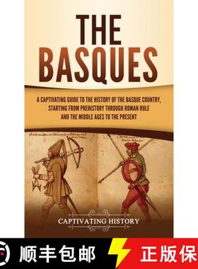 预订 The Basques: A Captivating Guide to the History of the Basque Country, Starting from Prehistory ... [9781647489946]