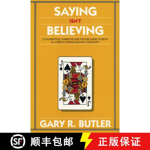 【3-4周达】Saying Isn`t Believing – Conversation, Narrative and the Discourse of Belief in a French ... [9780919666665]