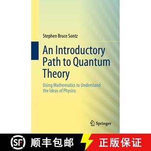 【3-4周达】An Introductory Path to Quantum Theory: Using Mathematics to Understand the Ideas of Physics [9783030407667]