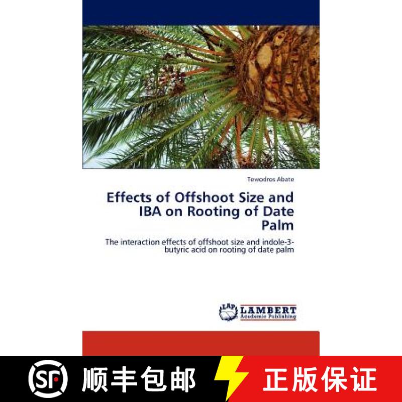 预订 Effects of Offshoot Size and Iba on Rooting of Date Palm [9783847327783]