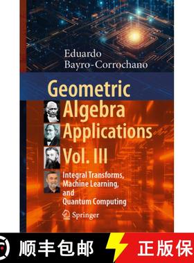 【3-4周达】Geometric Algebra Applications Vol. III: Integral Transforms, Machine Learning, and Quantu... [9783031663413]