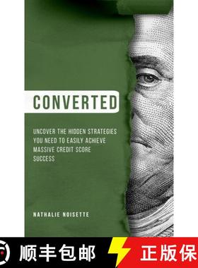 预订 Converted Hardcover: Uncover The Hidden Strategies You Need To Easily Achieve Massive Credit Sco... [9781737214816]