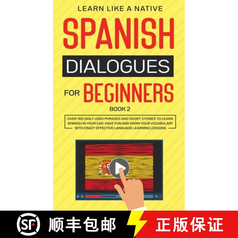 【2-3周达】Spanish Dialogues for Beginners Book 2: Over 100 Daily Used Phrases and Short Stories to L... [9781802090017]