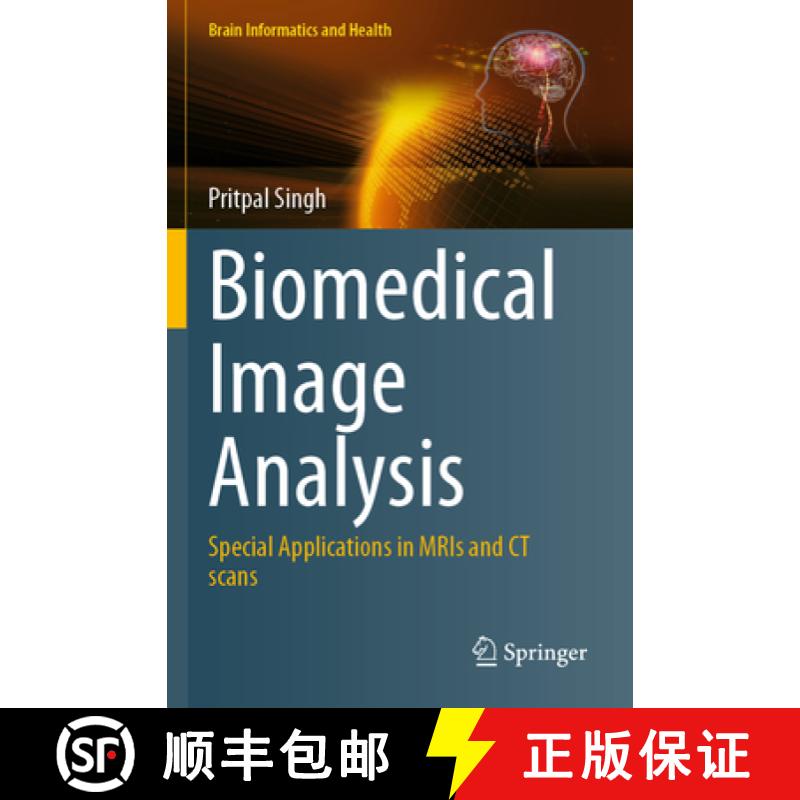 【3-4周达】Biomedical Image Analysis: Special Applications in Mris and CT Scans [9789819999415]