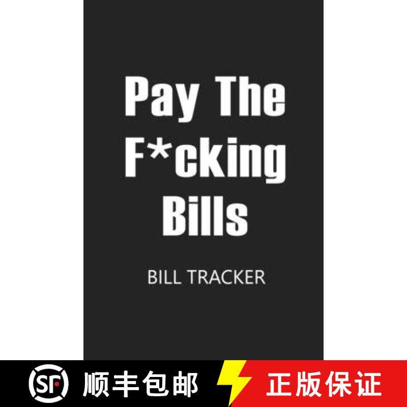 【3-4周达】Pay The F*cking Bills: Bill Log Notebook, Bill Payment Checklist, Expense Tracker, Budget ... [9781716088421]