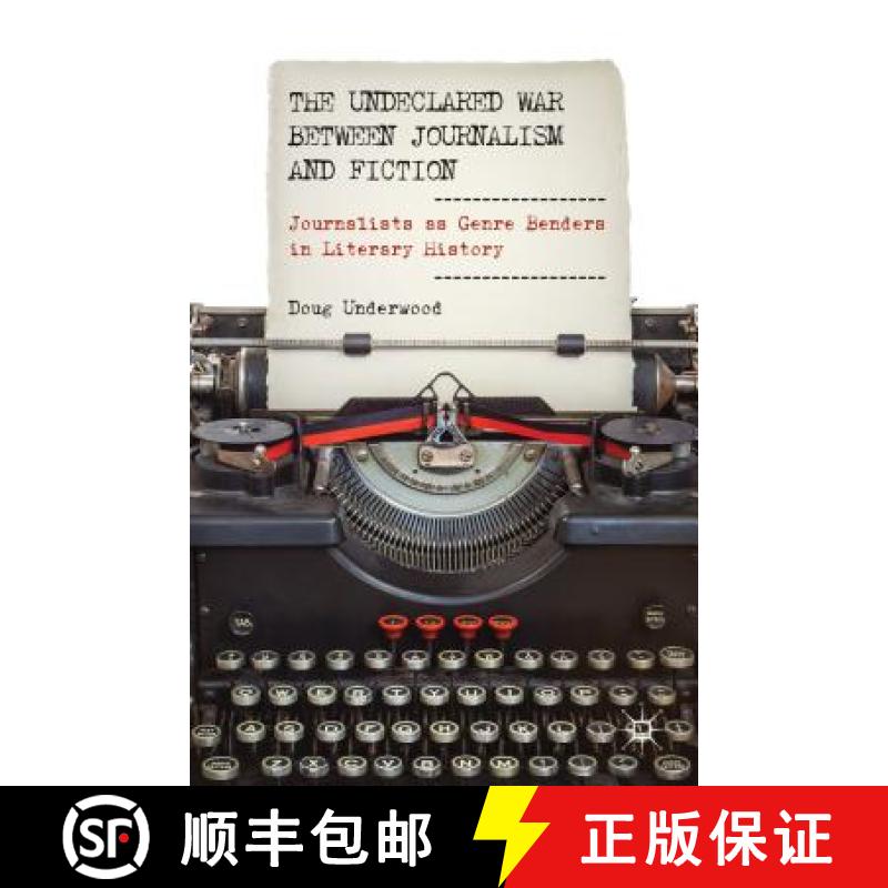 【3-4周达】The Undeclared War Between Journalism and Fiction: Journalists as Genre Benders in Literar... [9781137353474]