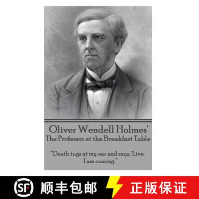 【3-4周达】Oliver Wendell Holmes' The Professor at the Breakfast Table: Death tugs at my ear and says... [9781783945573]
