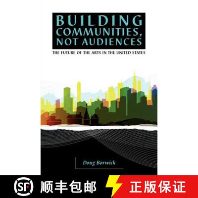【3-4周达】Building Communities, Not Audiences: The Future of the Arts in the United States [9780972780414]