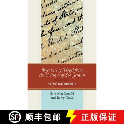 【3-4周达】Recovering Hegel from the Critique of Leo Strauss : The Virtues of Modernity [9780739183977]