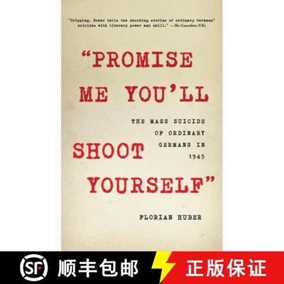 【3-4周达】Promise Me You'll Shoot Yourself: The Mass Suicide of Ordinary Germans in 1945 [9780316534307]