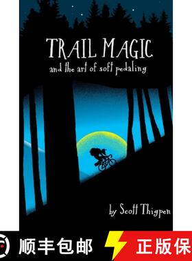 【3-4周达】Trail Magic and the Art of Soft Pedaling [9781312517318]