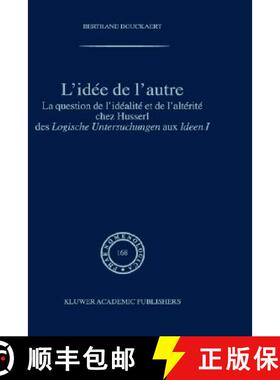 【3-4周达】L'Idee De l'Autre: La Question De l'Idealite Et De l'Alterite Chez Husserl DES Logische Un... [9781402012624]