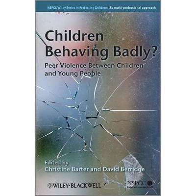 【4周达】Children Behaving Badly? - Peer Violence Between Children And Young People [Wiley社会政策及... [9780470694404]