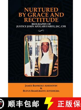【3-4周达】Nurtured by Grace and Rectitude: Biography of Honourable Justice John Afolabi Fabiyi, JSC,... [9789785950847]
