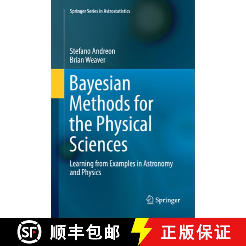 【3-4周达】Bayesian Methods for the Physical Sciences : Learning from Examples in Astronomy and Physics [9783319367835]