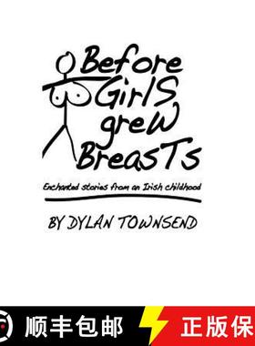 预订 Before Girls Grew Breasts: Enchanted stories from an Irish childhood [9780956702722]