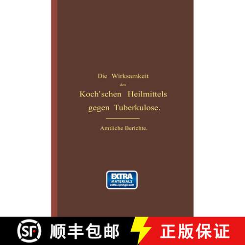 【3-4周达】Die Wirksamkeit des Koch'schen Heilmittels gegen Tuberkulose : Ergänzungsband [9783642890130]