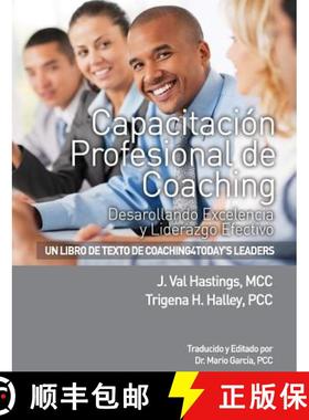 【3-4周达】Capacitacion Profesional de Coaching: Desarollando Excelencia y Liderazgo Efectivo [9780996483728]
